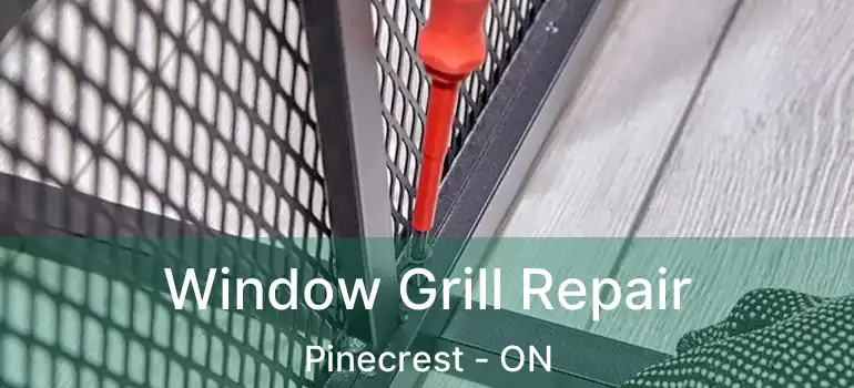  Window Grill Repair Pinecrest - ON