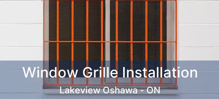  Window Grille Installation Lakeview Oshawa - ON