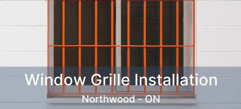  Window Grille Installation Northwood - ON