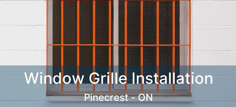  Window Grille Installation Pinecrest - ON