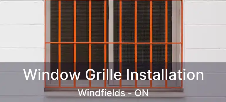  Window Grille Installation Windfields - ON