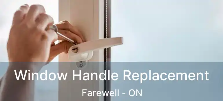  Window Handle Replacement Farewell - ON