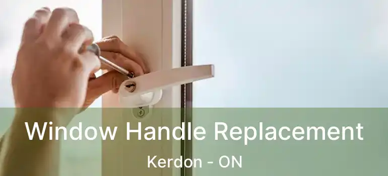  Window Handle Replacement Kerdon - ON