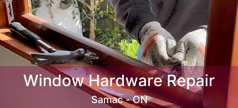  Window Hardware Repair Samac - ON