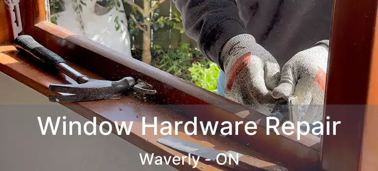  Window Hardware Repair Waverly - ON