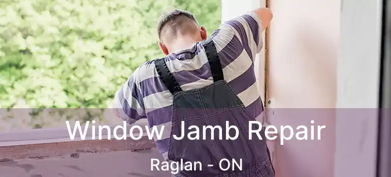  Window Jamb Repair Raglan - ON