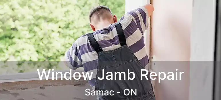  Window Jamb Repair Samac - ON