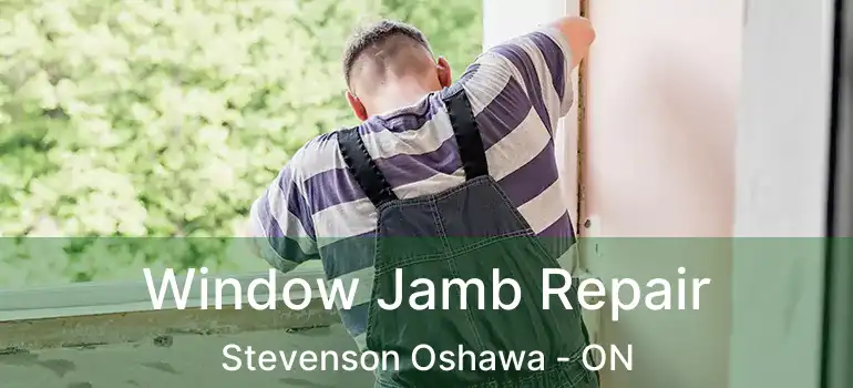  Window Jamb Repair Stevenson Oshawa - ON