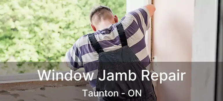  Window Jamb Repair Taunton - ON