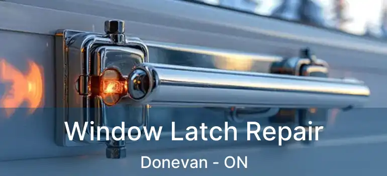  Window Latch Repair Donevan - ON