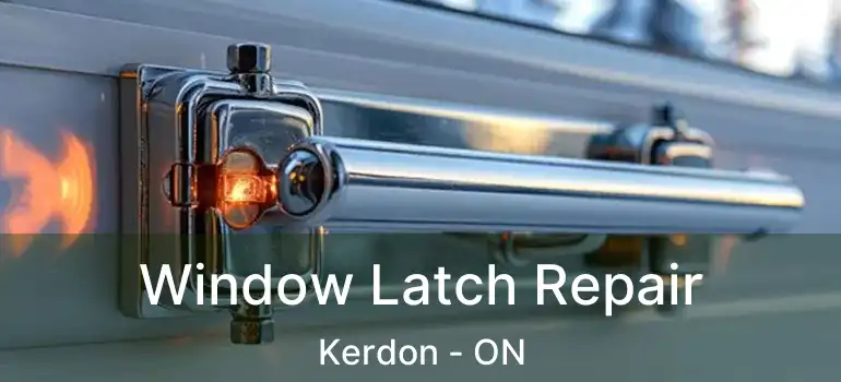  Window Latch Repair Kerdon - ON