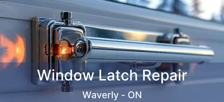  Window Latch Repair Waverly - ON