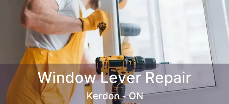  Window Lever Repair Kerdon - ON