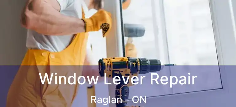  Window Lever Repair Raglan - ON