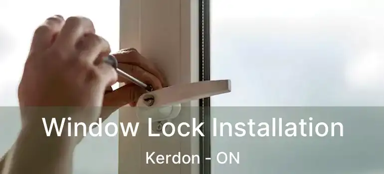  Window Lock Installation Kerdon - ON