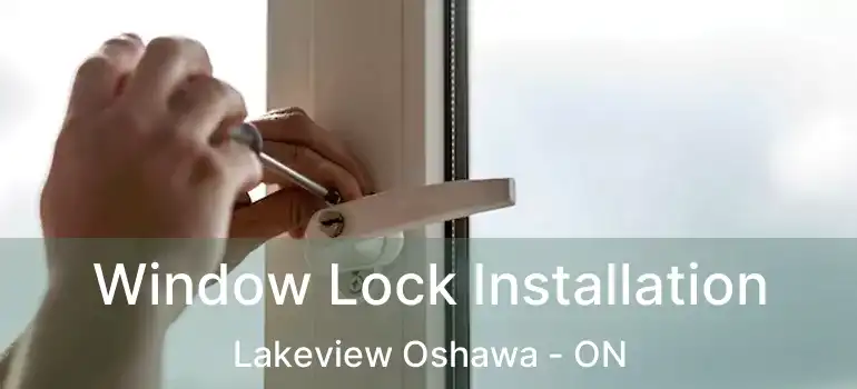  Window Lock Installation Lakeview Oshawa - ON