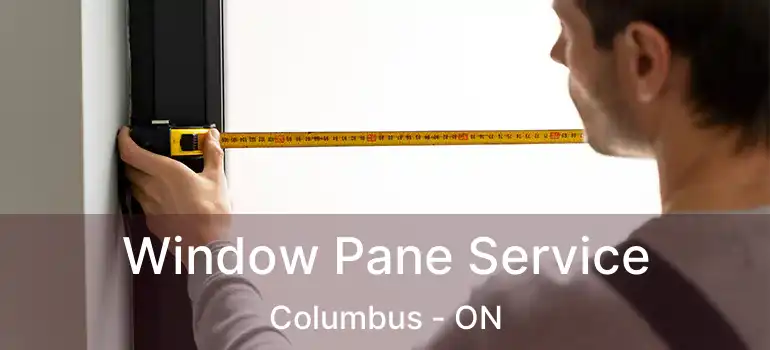  Window Pane Service Columbus - ON