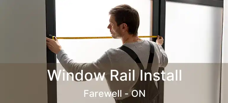  Window Rail Install Farewell - ON