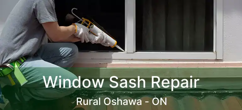  Window Sash Repair Rural Oshawa - ON