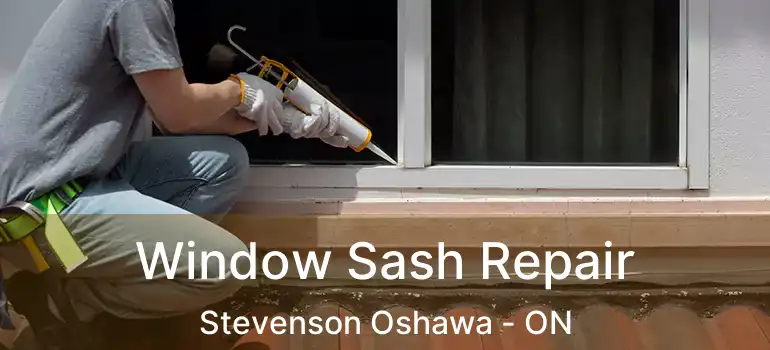  Window Sash Repair Stevenson Oshawa - ON