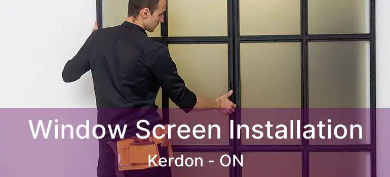  Window Screen Installation Kerdon - ON