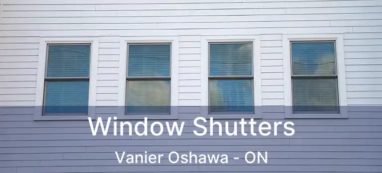  Window Shutters Vanier Oshawa - ON