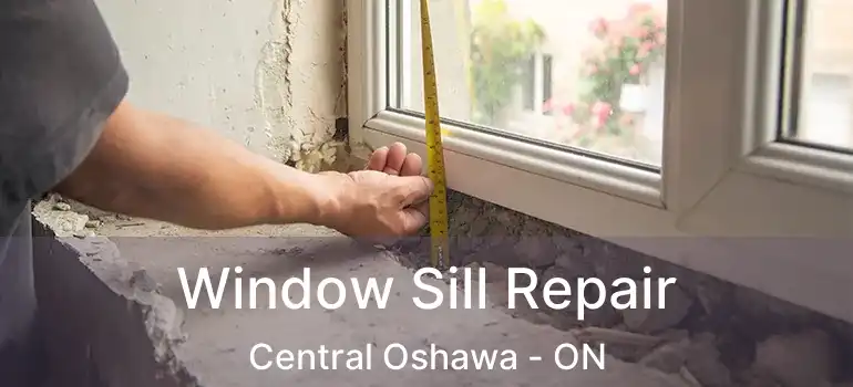  Window Sill Repair Central Oshawa - ON