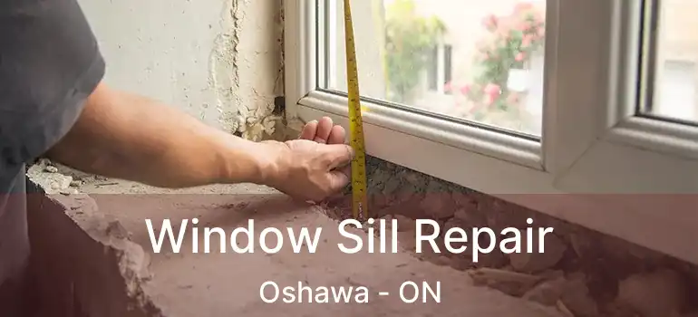  Window Sill Repair Oshawa - ON