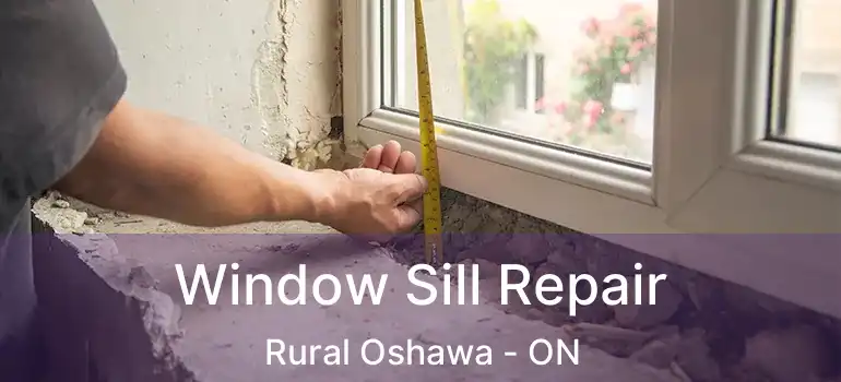  Window Sill Repair Rural Oshawa - ON