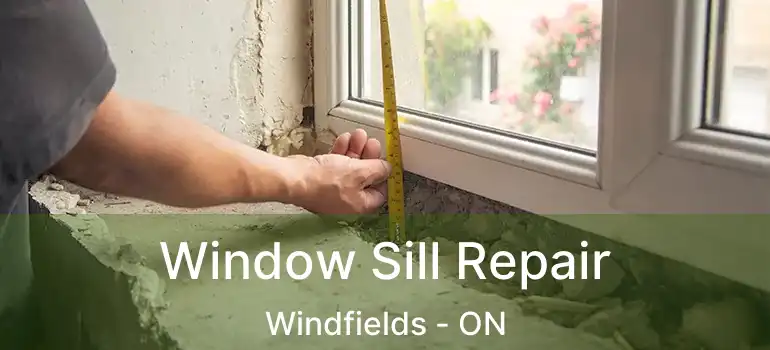  Window Sill Repair Windfields - ON