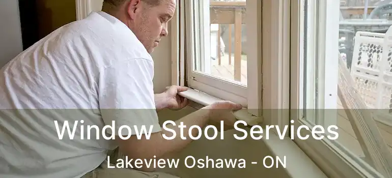  Window Stool Services Lakeview Oshawa - ON