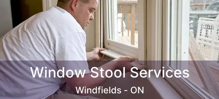  Window Stool Services Windfields - ON