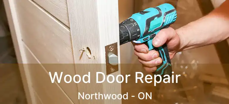  Wood Door Repair Northwood - ON