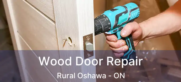  Wood Door Repair Rural Oshawa - ON