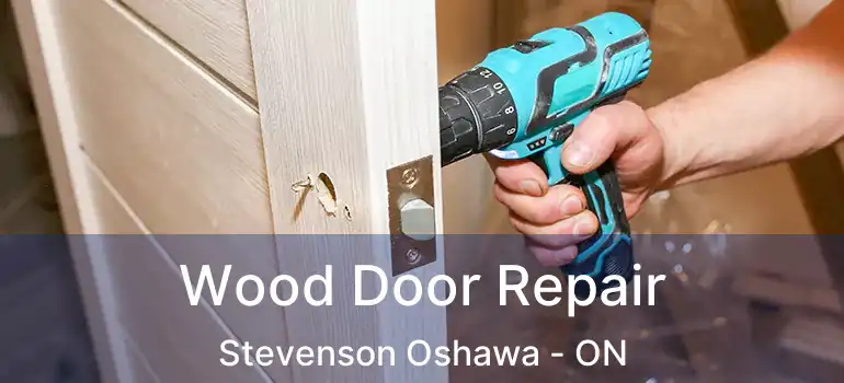  Wood Door Repair Stevenson Oshawa - ON