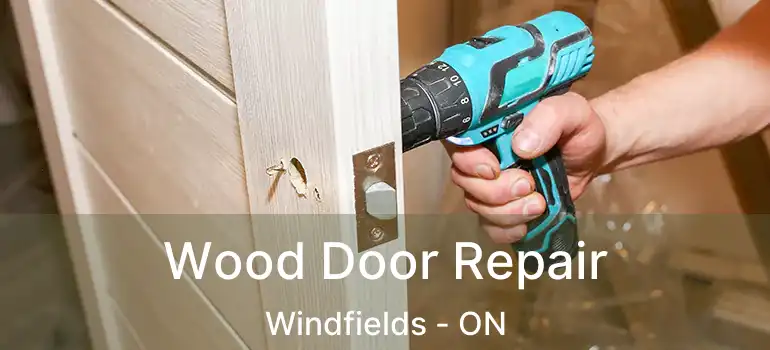  Wood Door Repair Windfields - ON