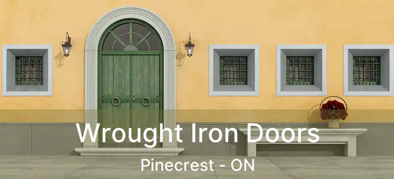  Wrought Iron Doors Pinecrest - ON